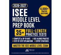 ISEE Middle Level Prep Book: The Complete and Fully Updated Test Prep Guide to ACE the ISEE Middle Level Exam - Full-Length Practice Tests, Step-by-Step Explanations, and Expert Strategies