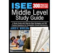 ISEE Middle Level Test Prep: A Study Guide with Step-by-Step Strategies and 300 Practice Questions for Competitive School Admissions