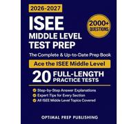 ISEE Middle Level Test Prep: The Complete and Up-to-Date Prep Book with Full Length Practice Tests and Easy-to-Follow Explanations to Ace the ISEE Middle Level Exam