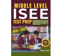 ISEE MIDDLE LEVEL TEST PREP: The Complete Study Guide with 3,000 Practice Questions, 12 Full-Length Exams, and Simplified Answer Explanations for Grades 6-7 Success