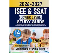 ISEE & SSAT Lower Level Study Guide: The Ultimate 2-in-1 Exam Prep with 1200+ Practice Questions + Detailed Explanations, Step-by-Step Breakdowns and Expert Strategies to Ace the Test