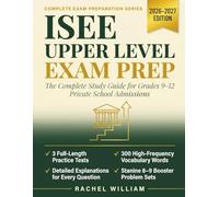 ISEE Upper Level Exam Prep 2026-2027: Complete Study Guide with 3 Full-Length Practice Tests,300 High-Frequency Vocabulary Words, and Detailed Answer ... 9-12 (Complete Exam Preparation Series)