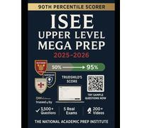 ISEE Upper Level Mega Prep 2025-2026: 3,500+ Practice Questions, 5 Full-Length Real-Exam Simulations, Online Test Simulator, 200+ Expert Video ... Entrance, Scholarship Prep and study guides)