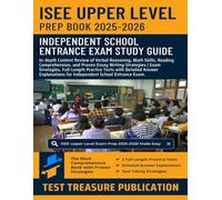 ISEE Upper Level Prep Book 2025-2026: In-depth Review of Verbal Reasoning, Math Skills, Reading Comprehension, and Writing Strategies, Full-Length Practice Tests for Independent School Entrance Exam