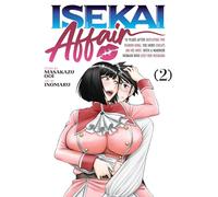 ISEKAI AFFAIR: 10 Years After Defeating the Demon King, the Hero Cheats on His Wife With a Warrior Woman Who Lost Her Husband Vol. 2: 10 Years After ... With a Warrior Woman Who Lost Her Husband 2