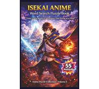 Isekai Anime Word Search Puzzle Book: 55 Themed Puzzles with Fantasy Worlds, Magic Adventures, and Relaxing Brain Games for Anime Fans (Anime Puzzle Series)