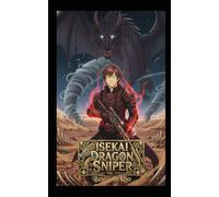 Isekai Dragon Sniper Vol. 3: A Slice of Life Epic Fantasy Adventure (Isekai Dragon Sniper Pentalogy)