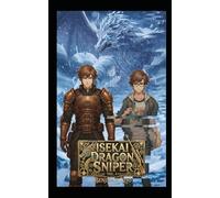 Isekai Dragon Sniper Vol. 4: A Slice of Life Epic Fantasy Adventure (Isekai Dragon Sniper Pentalogy)