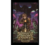 Isekai Dragon Sniper Vol. 5: A Slice of Life Epic Fantasy Adventure (Isekai Dragon Sniper Pentalogy)