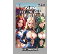 Isekai Legendary Butler Vol. 1: A Slice of Life Harem Fantasy Adventure (Isekai Legendary Butler Trilogy)