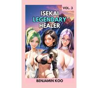 Isekai Legendary Healer Vol. 3: A Slice of Life Harem Fantasy Adventure (Isekai Legendary Healer Trilogy)