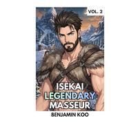 Isekai Legendary Masseur Vol. 2: A Cozy Slice of Life Harem Fantasy Comedy (Isekai Legendary Masseur Series)