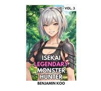 Isekai Legendary Monster Hunter 3: A Slice of Life Harem Fantasy Adventure
