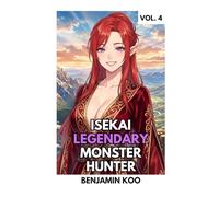 Isekai Legendary Monster Hunter 4: A Slice of Life Harem Fantasy Adventure