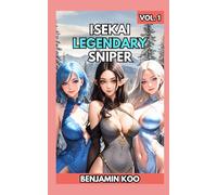 Isekai Legendary Sniper Vol. 1: A Slice of Life Harem Fantasy Adventure (Isekai Legendary Sniper Trilogy)