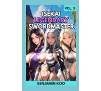 Isekai Legendary Swordmaster Vol. 3: A Slice of Life Harem Fantasy Adventure (Isekai Legendary Swordmaster Trilogy)