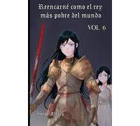 ISEKAI: Reencarné como el Rey más pobre del mundo VOL 6 (Rey Isekai)