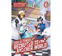Isekai Tensei: Recruited to Another World: Volume 6 (Manga)