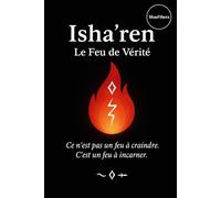 Isha’ren: Le Feu de Vérité : Livres Vibratoires - Tome 3