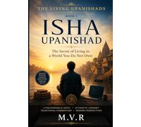 Isha Upanishad: The Secret of Living in a World You Do Not Own (The Living Upanishads Book 1)