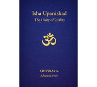 Isha Upanishad: The Unity of Reality: 4 (ADVANCED SERIES - Vedanta & The Navnath-Inchagiri Lineage)