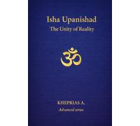 Isha Upanishad: The Unity of Reality (ADVANCED SERIES - Vedanta & The Navnath-Inchagiri Lineage)