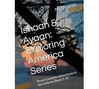 Ishaan & Ayaan: Exploring America Series: Three Complete Adventures in One Volume (Book 1-3)