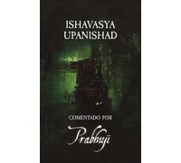 Ishavasya Upanishad | Prabhuji