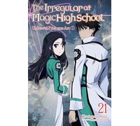 Ishida, Kana - The Irregular at Magic High School, Vol. 21 (light novel): Upheaval Prologue Arc I (IRREGULAR AT MAGIC HIGH SCHOOL LIGHT NOVEL SC)
