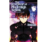 Ishida, Kana - The Irregular at Magic High School, Vol. 7 (light novel): Yokohama Disturbance Arc Part II (IRREGULAR AT MAGIC HIGH SCHOOL LIGHT NOVEL SC)
