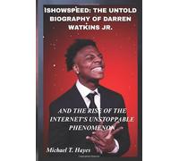 ISHOWSPEED: THE UNTOLD BIOGRAPHY OF DARREN WATKINS JR. AND THE RISE OF THE INTERNET’S UNSTOPPABLE PHENOMENON