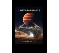 Ishtar Awaits: Archarologists find an ancient buried spaceship