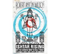 Ishtar Rising: Why the Goddess Went to Hell and What to Expect Now That She’s Returning