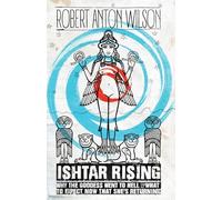 Ishtar Rising: Why the Goddess Went to Hell and What to Expect Now That She’s Returning