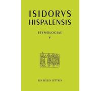 Isidore de Seville, Etymologiae V: de Legibus - de Temporibus: 25 (Auteurs Latin Du Moyen Age)