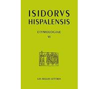 Isidore de Seville, Etymologies VI: La Bible: 23 (Auteurs latin du Moyen age)