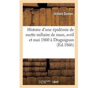 Isidore Dumas Histoire d'une épidémie de suette miliaire pendant l (Tapa blanda)