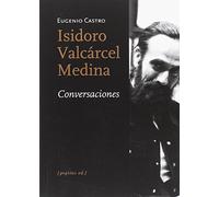 Isidoro Valcárcel Medina. Conversaciones