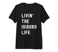 Isidoro viviendo la Vida de Isidoro Nombre Divertido Camiseta Premium