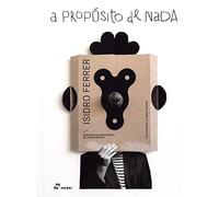 Isidro Ferrer. A propósito de nada