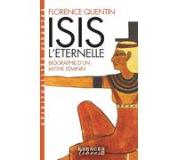Isis l'Eternelle: Biographie d'un mythe féminin