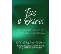 Isis & Osiris - The Sacred Lovers of Life, Death, and Renewal (The Twin Flames Series - The Love Story Across Myth and Time)