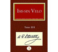 Isis sin velo. Tomo III (TEOSOFIA Y ESCUELAS DE FILOFOFIA)