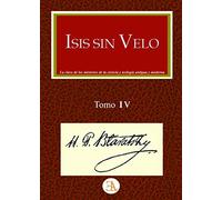 Isis sin velo. Tomo IV (TEOSOFIA Y ESCUELAS DE FILOFOFIA)