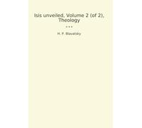 Isis unveiled, Volume 2 (of 2), Theology (Classic Books)