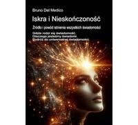 Iskra i Nieskończoność. Źródło i powód istnienia wszystkich świadomości: Gdzie rodzi się świadomość. Dlaczego jesteśmy świadomi. Podróż do ... and Metaphysics. Polish-language editions.)