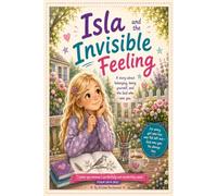 Isla and the Invisible Feeling: A Story About Belonging (The Brave Heart Stories)