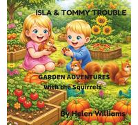 Isla and Tommy Trouble. Garden Adventures with the squirrels