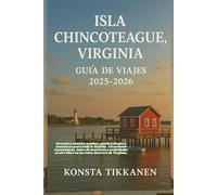ISLA CHINCOTEAGUE, VIRGINIA GUÍA DE VIAJES 2025-2026: Guía económica para familias: ponis salvajes, mariscos, playas y naturaleza en las islas barrera de Virginia