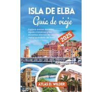 Isla de Elba Guía de Viaje 2025: Explore arenas doradas, aguas cristalinas y los encantos eternos del secreto mejor guardado de Italia